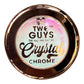2Guys Crystal Chrome